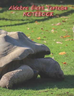 Aldabra Giant Tortoise NOTEBOOK: Reptile Notebooks and Journals 110 pages (8.5"x11")