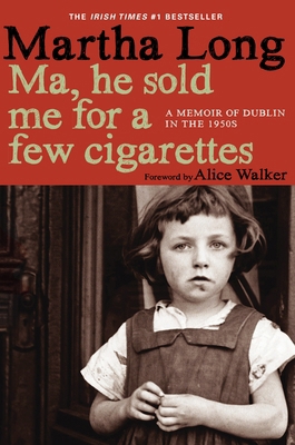 Ma, He Sold Me for a Few Cigarettes: A Memoir o... 1609804147 Book Cover
