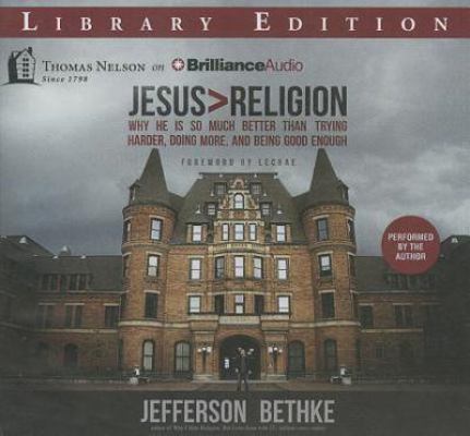 Jesus > Religion: Why He Is So Much Better Than... 148054597X Book Cover