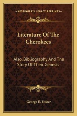 Literature Of The Cherokees: Also, Bibliography... 1163257222 Book Cover