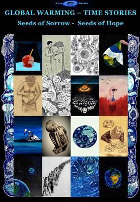 Global Warming - Time Stories: Seeds of Sorrow ... 1523313927 Book Cover