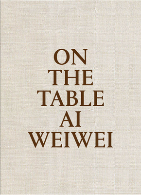 AI Weiwei: On the Table 8415691963 Book Cover