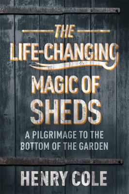 Life Changing Magic of Sheds 1529406552 Book Cover