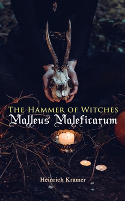 The Hammer of Witches: Malleus Maleficarum: The... 8026892240 Book Cover
