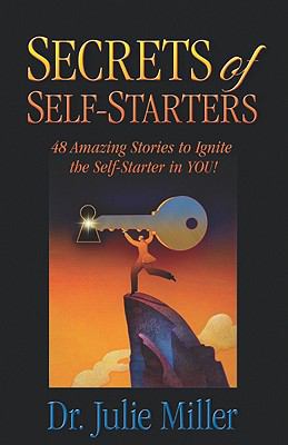 Secrets of Self-Starters: 48 Amazing Stories to... 1935359614 Book Cover