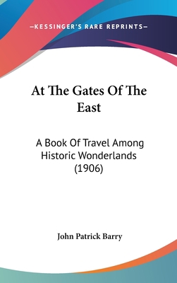 At The Gates Of The East: A Book Of Travel Amon... 1436969506 Book Cover