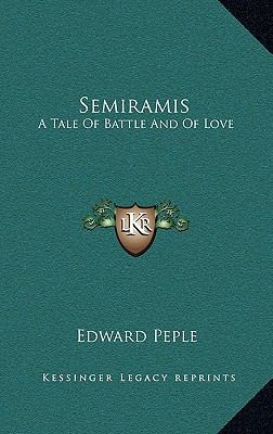 Semiramis: A Tale of Battle and of Love 1163348511 Book Cover