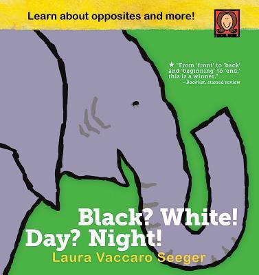 Black? White! Day? Night!: A Book of Opposites 1626722544 Book Cover
