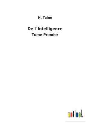 De l´Intelligence: Tome Premier [French] 3752478926 Book Cover