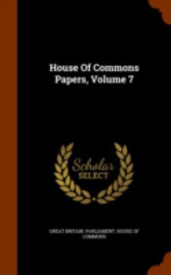 House Of Commons Papers, Volume 7 1344742750 Book Cover