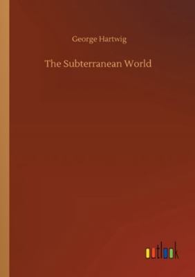 The Subterranean World 3752348852 Book Cover