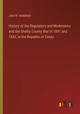 History of the Regulators and Moderators and th... 3385325838 Book Cover