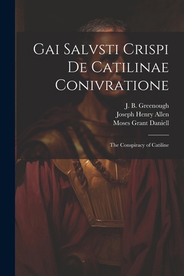 Gai Salvsti Crispi De Catilinae conivratione; t... [Latin] 102243487X Book Cover