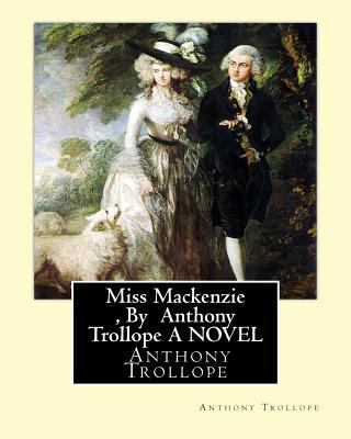 Miss Mackenzie, By Anthony Trollope A NOVEL 1534603638 Book Cover