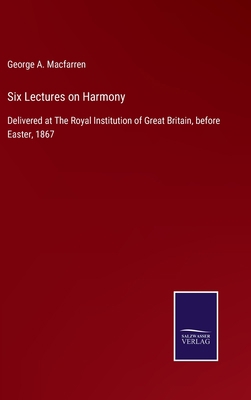 Six Lectures on Harmony: Delivered at The Royal... 375256511X Book Cover