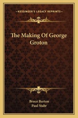 The Making Of George Groton 1163285358 Book Cover