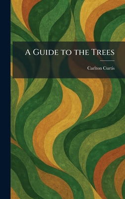 A Guide to the Trees 1025693485 Book Cover