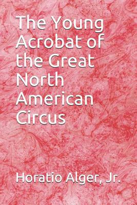 The Young Acrobat of the Great North American C... 109796390X Book Cover