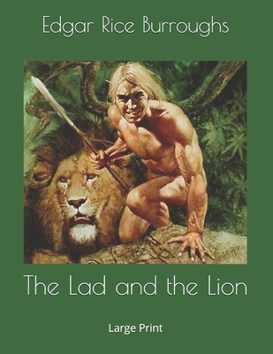 The Lad and the Lion: Large Print 1699206422 Book Cover