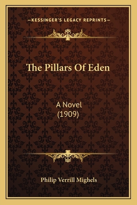 The Pillars Of Eden: A Novel (1909) 1165609487 Book Cover