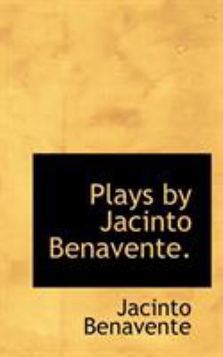 Plays by Jacinto Benavente. 111596786X Book Cover