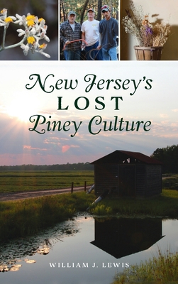 New Jersey's Lost Piney Culture 1540245691 Book Cover
