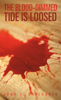 The Blood-Dimmed Tide Is Loosed 1469795604 Book Cover