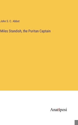 Miles Standish, the Puritan Captain 3382803658 Book Cover