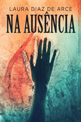 Na Ausência [Portuguese] [Large Print] 4824162955 Book Cover