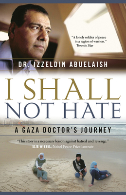 I Shall Not Hate: A Gaza Doctor's Journey 0307358895 Book Cover