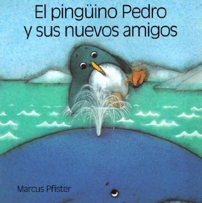 El Pinguino Pedro y Sus Nuevos Amigos = Penguin... [Spanish] 1558587403 Book Cover