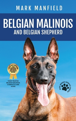 Belgian Malinois And Belgian Shepherd: Belgian ... 1913154319 Book Cover