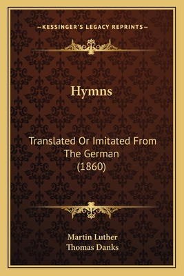Hymns: Translated Or Imitated From The German (... 1164678221 Book Cover