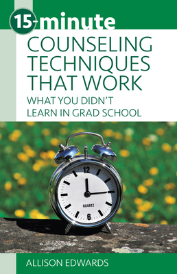 15-Minute Counseling Techniques That Work: What... 1937870693 Book Cover