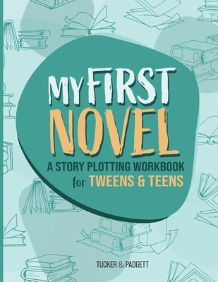 My First Novel: A Story Plotting Workbook for T... B0DT25BJZM Book Cover