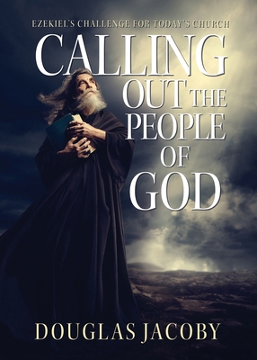 Calling Out the People of God: Ezekiel's Challe... 1948450771 Book Cover