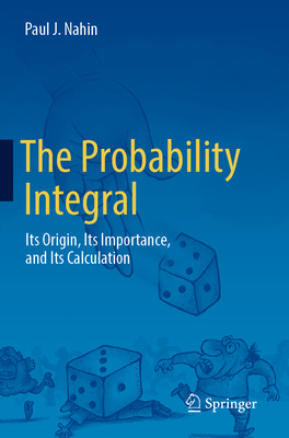 The Probability Integral: Its Origin, Its Impor... 3031384180 Book Cover