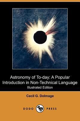 Astronomy of To-Day: A Popular Introduction in ... 1409982971 Book Cover