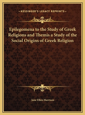 Epilegomena to the Study of Greek Religions and... 116981834X Book Cover