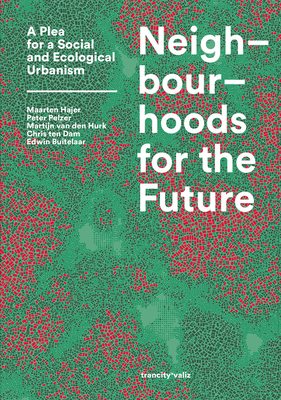 Neighbourhoods for the Future: A Plea for a Soc... 9492095785 Book Cover