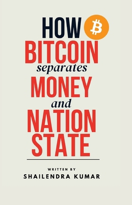 How BITCOIN Separates MONEY and NATION STATE: R... B0DJ2CCM6T Book Cover