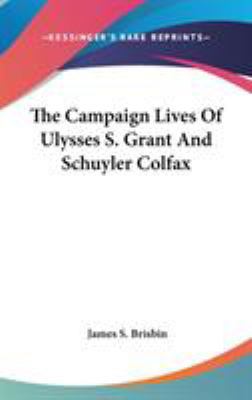 The Campaign Lives Of Ulysses S. Grant And Schu... 054817282X Book Cover