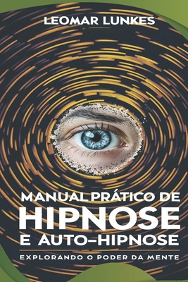 Manual Prático de Hipnose e Auto-Hipnose: Explo... [Portuguese] B0CZV2H7MZ Book Cover
