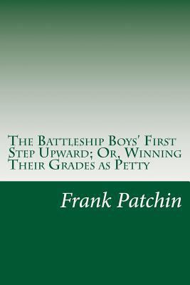 The Battleship Boys' First Step Upward; Or, Win... 1500548006 Book Cover