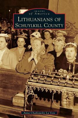 Lithuanians of Schuylkill County 1540233928 Book Cover