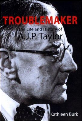 Troublemaker: The Life and History of A.J.P. Ta... 0300087616 Book Cover
