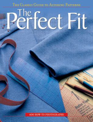 The Perfect Fit: The Classic Guide to Altering ... 1589232275 Book Cover