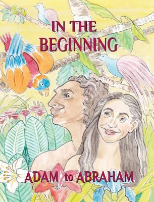 In the Beginning: Adam to Abraham 1941173357 Book Cover