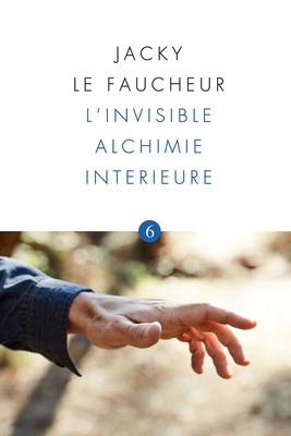L'Invisible Alchimie Interieure: OPUS 6 - 3 ème... [French] 2957067455 Book Cover