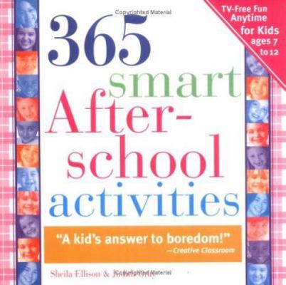 365 Smart Afterschool Activities: Tv-Free Fun A... 1402205848 Book Cover